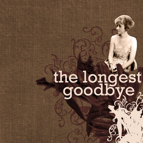 the longest goodbye