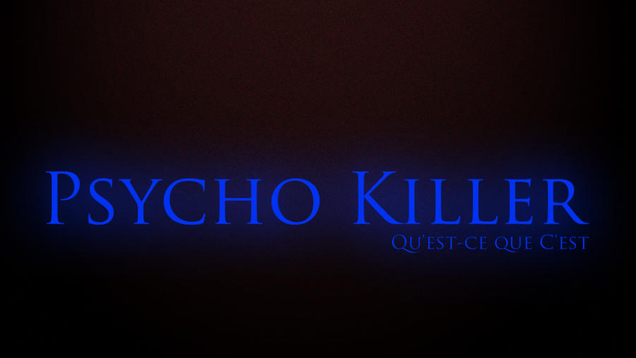 Psycho Killer Qu Est Ce Que C Est Meaning