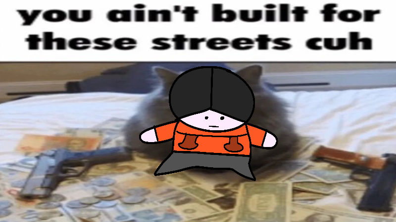 you aint built for these streets cuh by bendy5552 on DeviantArt