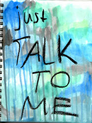 Just Talk to Me