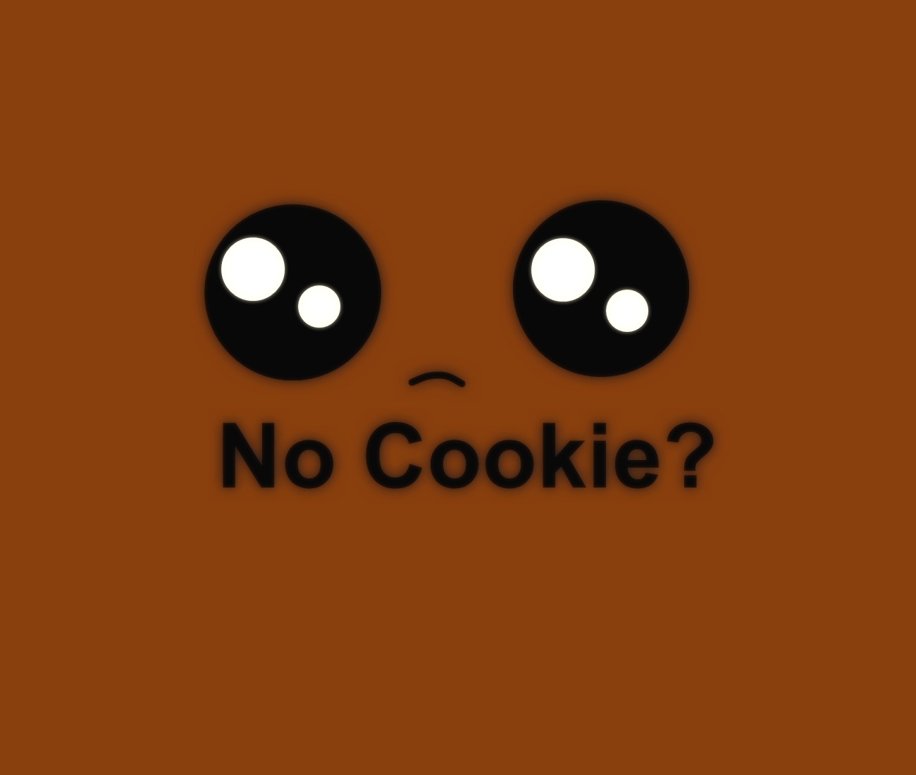 No Cookie?