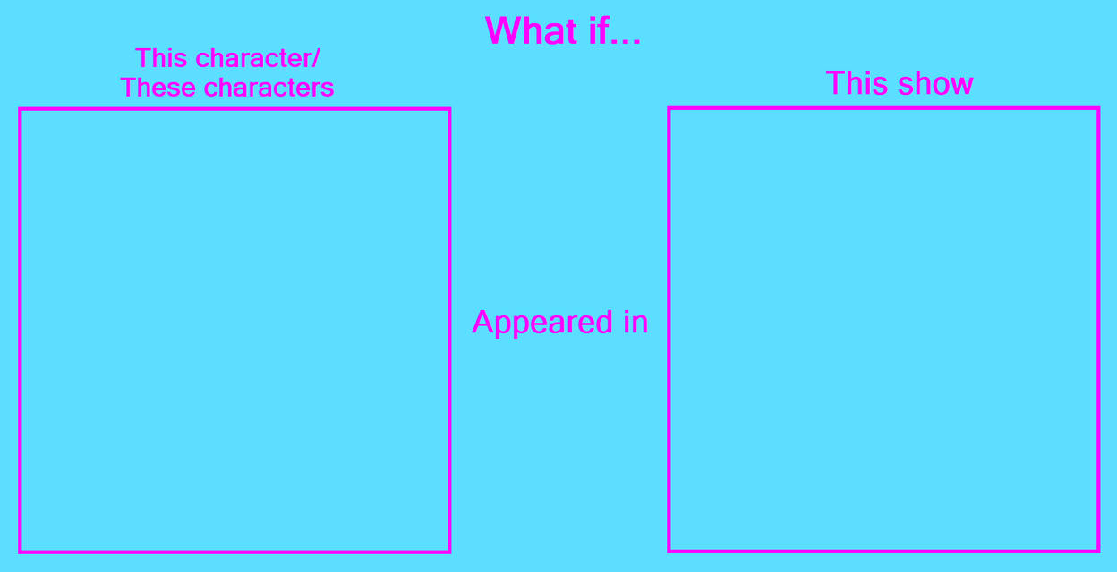 What If Character(s) Appeared in This Show