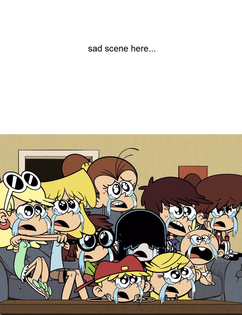 The Loud Sisters Crying Over What by sirjosh9 on DeviantArt