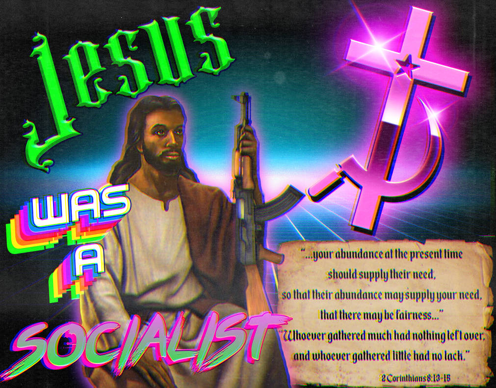 Jesus Was A Socialist by LABOURWAVE on DeviantArt