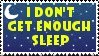 Stamp, Not Enough Sleep