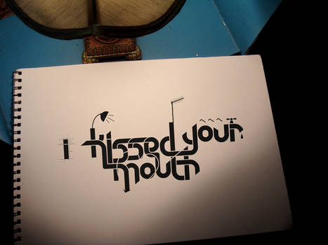 I kissed your mouth