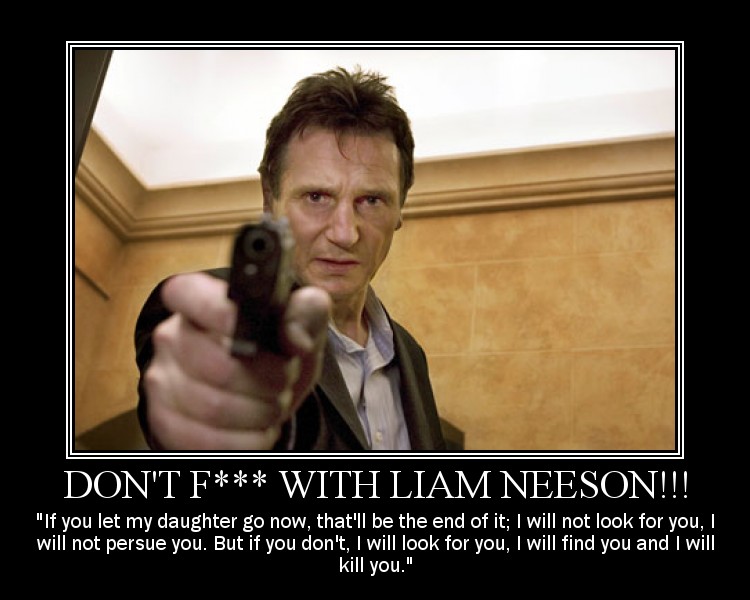 Don't F--- with Liam Neeson