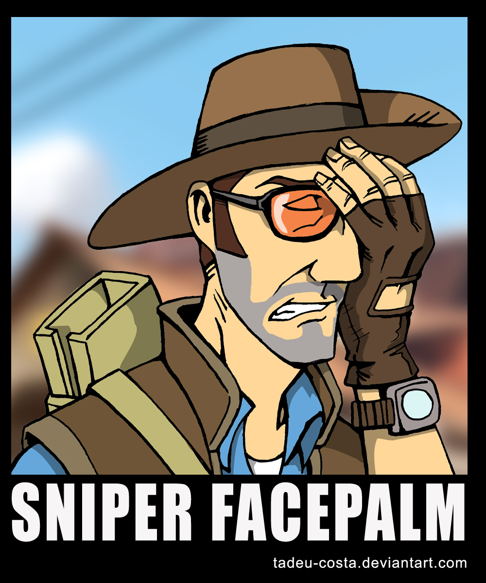Team Fortress 2 - Sniper Facepalm by Tadeu-Costa on DeviantArt Team Fortress 2 - Sniper Facepalm by Tadeu-Costa on DeviantArt