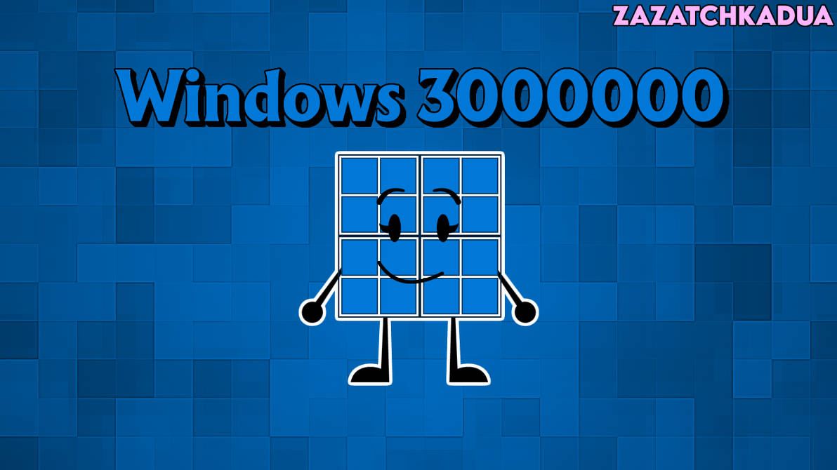 Windows 3000000 (Windows Object OC) by zazatchkadua on DeviantArt