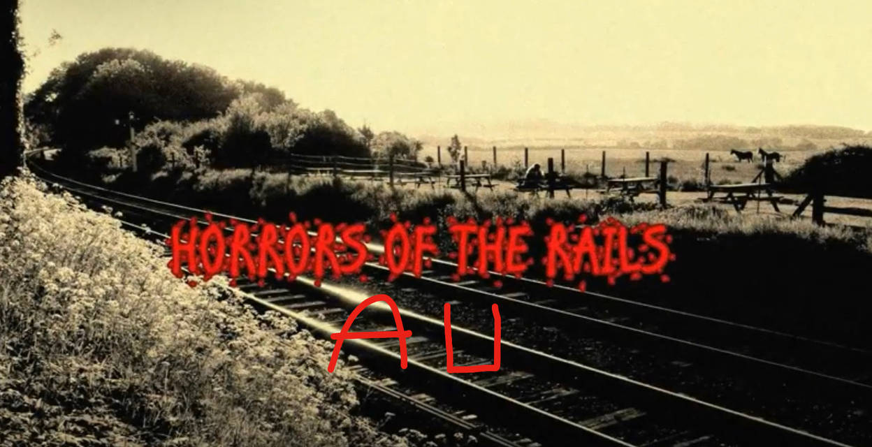 Horror Of The Rails 2018 Au by Kingentheo1 on DeviantArt