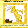 Stephano Meme: Stephanie?