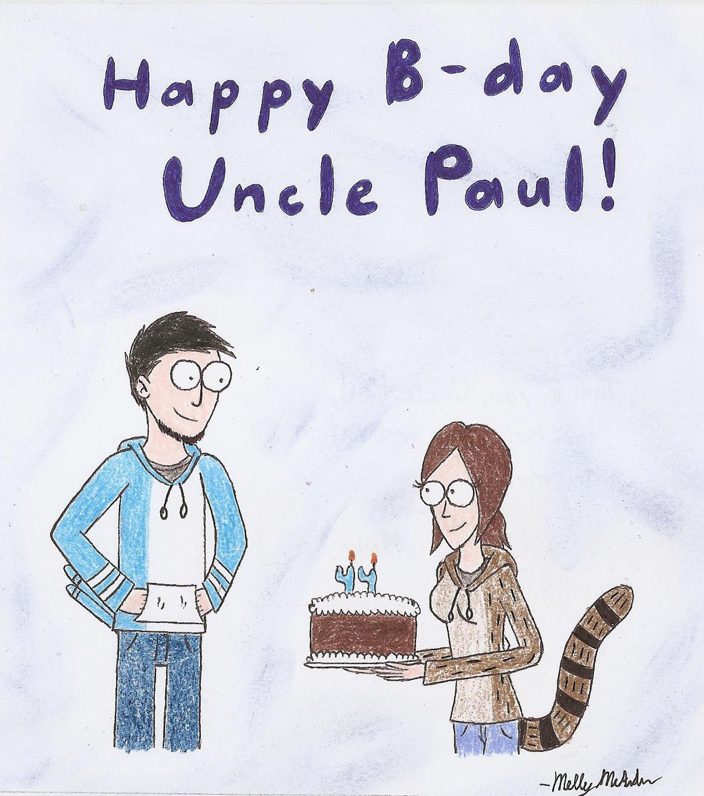 Happy Birthday Uncle Paul! by RegularArtGirl on DeviantArt