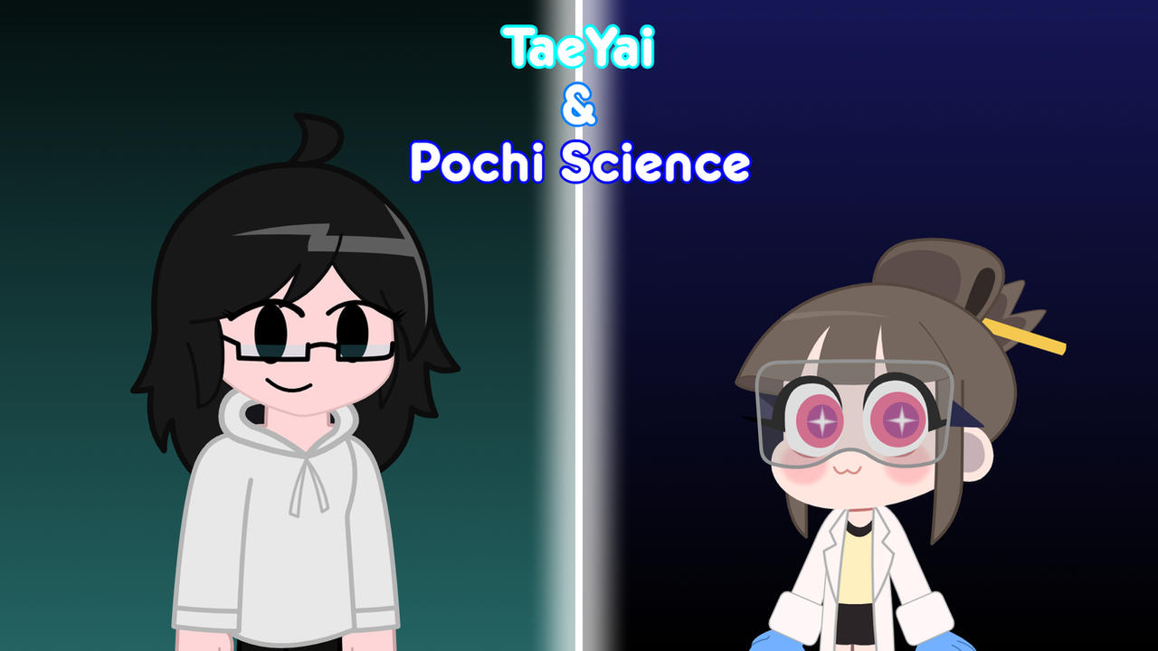 Fanarts of TaeYai and Pochi Science by TheYellow2022 on DeviantArt