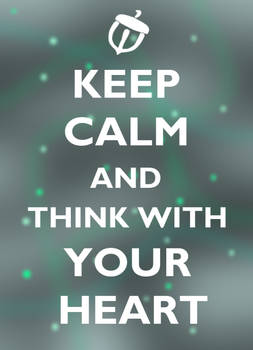 Keep Calm and Think With Your Heart