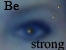 Be strong