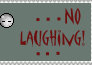 No Laughing signs don't work