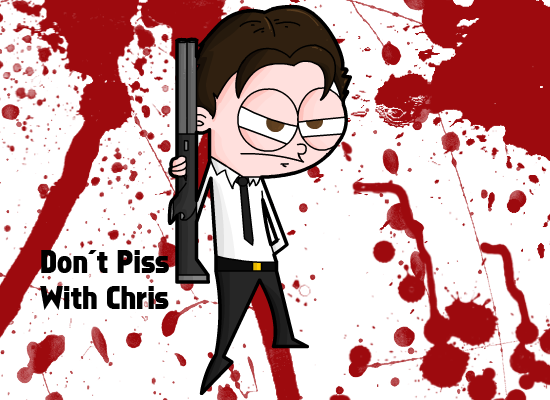 Don't Piss With Chris