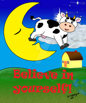 Believe in Yourself -Cow jumps over moon
