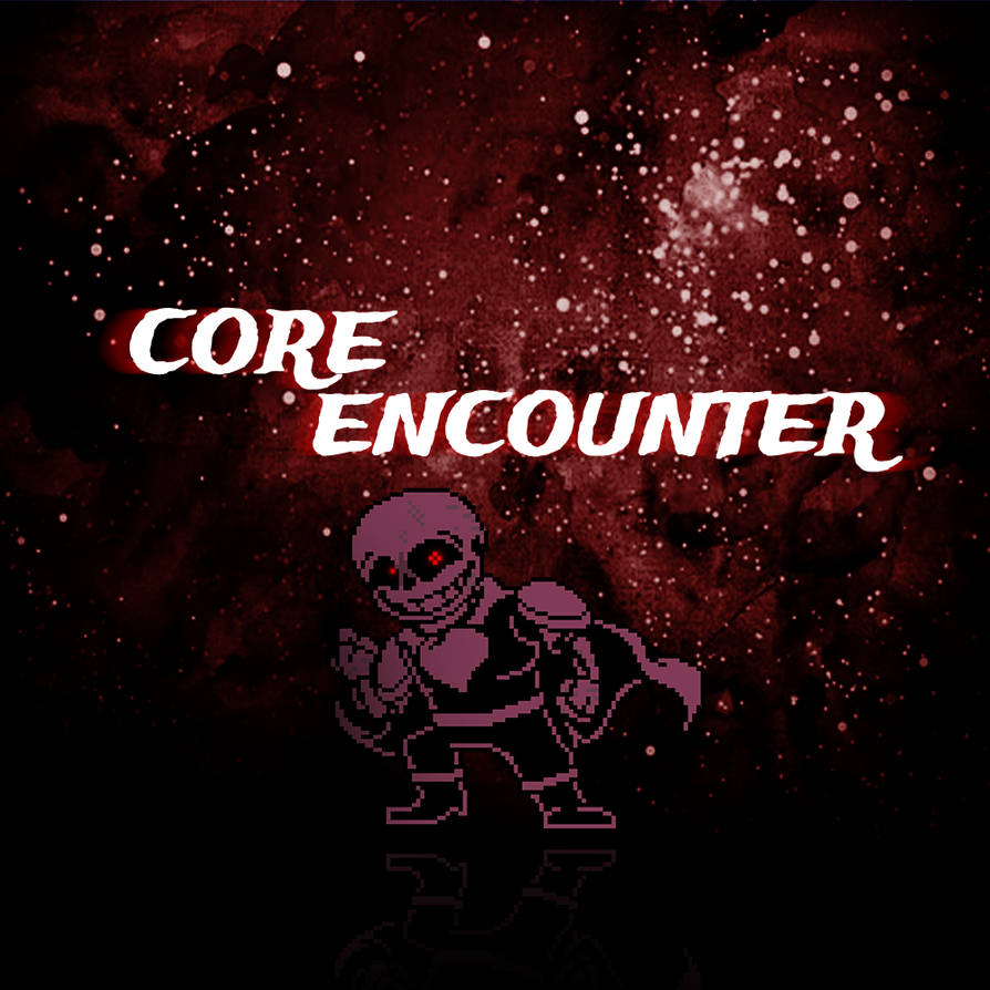 CORE ENCOUNTER by Dannyz9 on DeviantArt