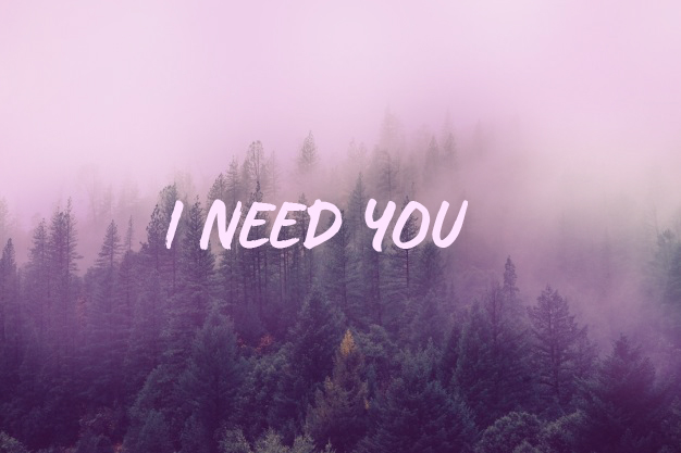 i need you