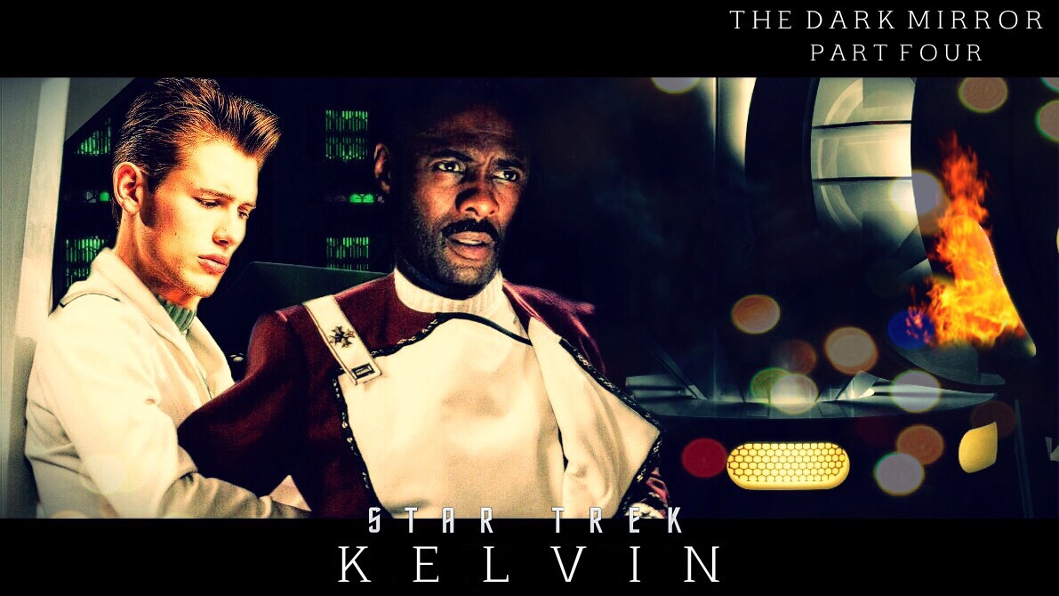 Star Trek Kelvin : The Dark Mirror - Part IV