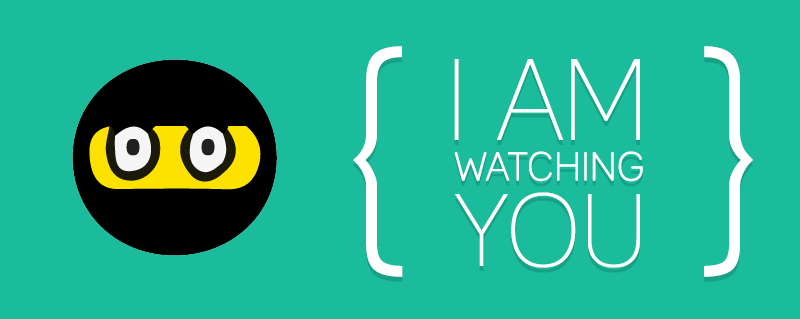 I am watching you