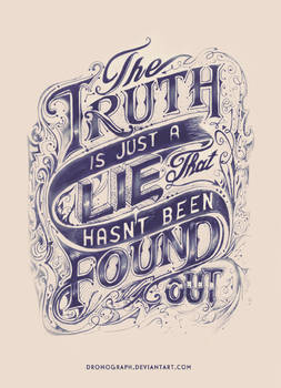 The Truth Is Just A Lie That Hasn't Been Found Out