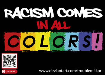 Racism Comes In All COLORS!