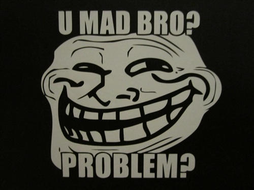 U Mad Bro? Problem Troll Rage Face Comic Meme - Rageface - Posters and Art  Prints