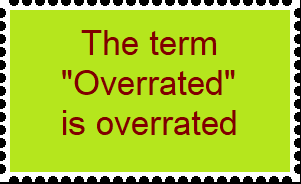 What does overrated online mean