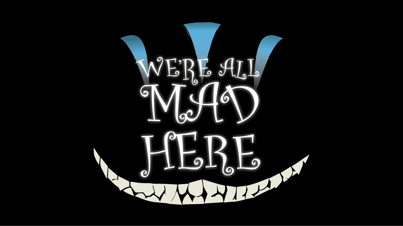 The Best and Most Comprehensive We Re All Mad Here Wallpaper