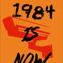 1984 IS NOW