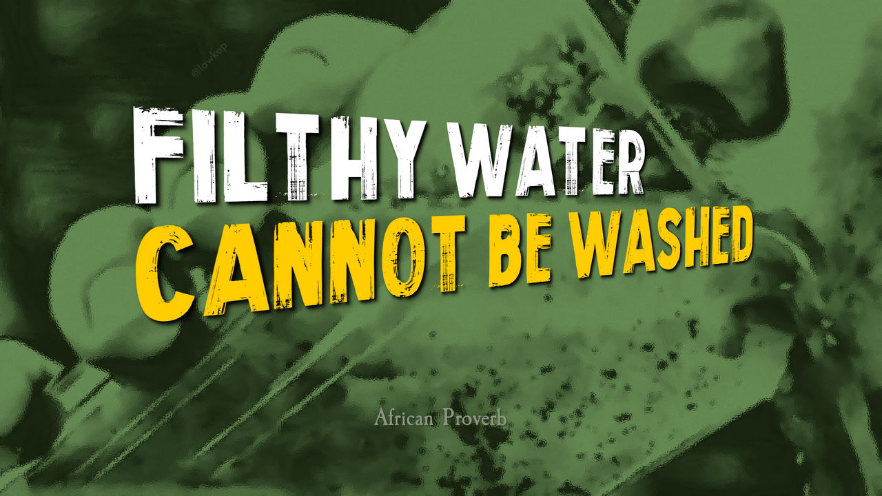 QUOTE | FILTHY WATER CANNOT BE WASHED by lawkop on DeviantArt