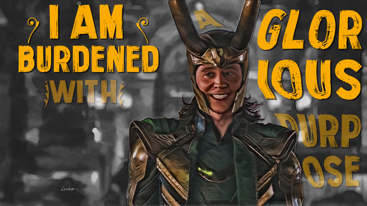 LOKI BURDENED WITH A GLORIOUS PURPOSE by lawkop on DeviantArt