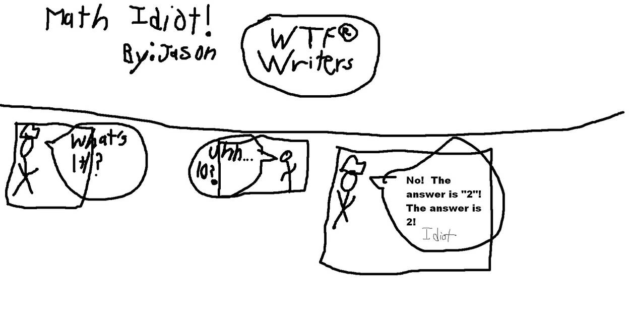 Idiotic Math Problems Math Idiot by ImpossibleQuiz123 on DeviantArt