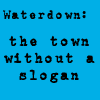 City Slogan - Waterdown