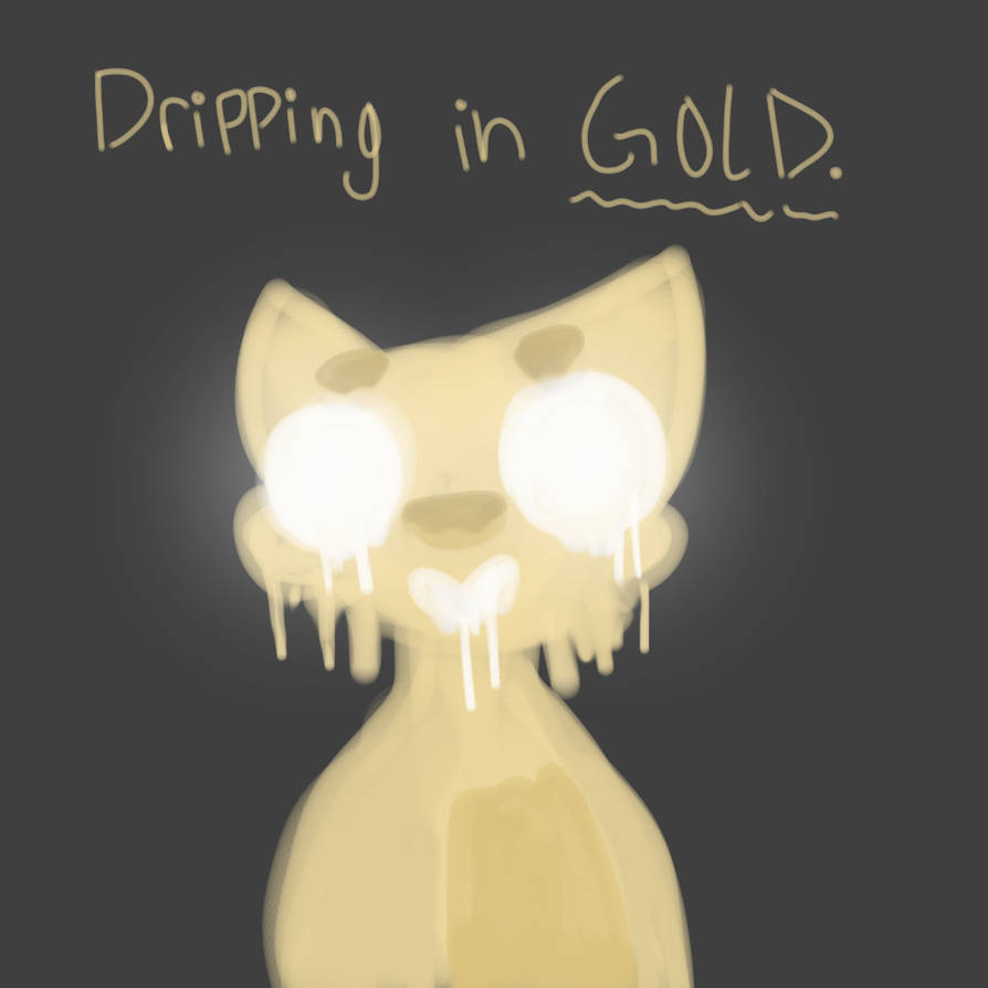 I Walked Into The Room Dripping In Gold By Pomcorn On Deviantart
