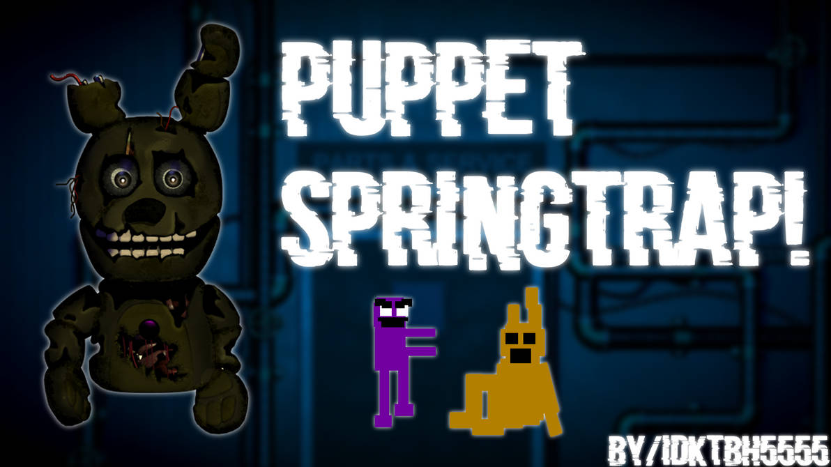Puppet Spring Fist Puppet springtrap V2 by TbhIdk5555Official on DeviantArt
