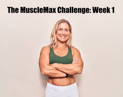 Musclemax Challenge Week 1