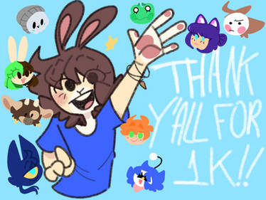 THANK Y'ALL FOR 1K!!