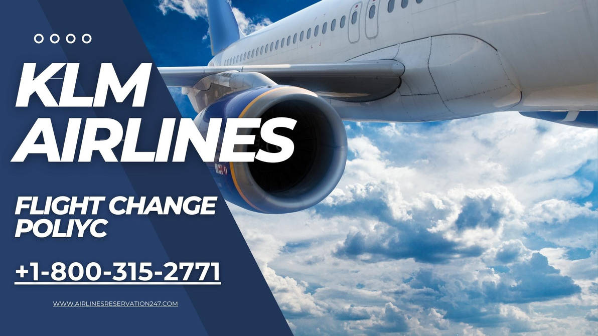 KLM Airlines Flight Change Policy by airlinesreservation7 on DeviantArt