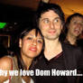 Why We Love Dom Howard