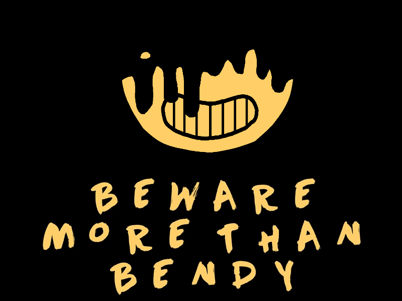 Beware More Than Bendy by stephen718 on DeviantArt
