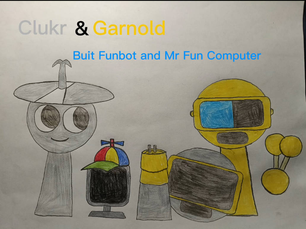 Clukr and Garnold Built Funbot and Mr. Fun by MarquezArtistBoy on ...