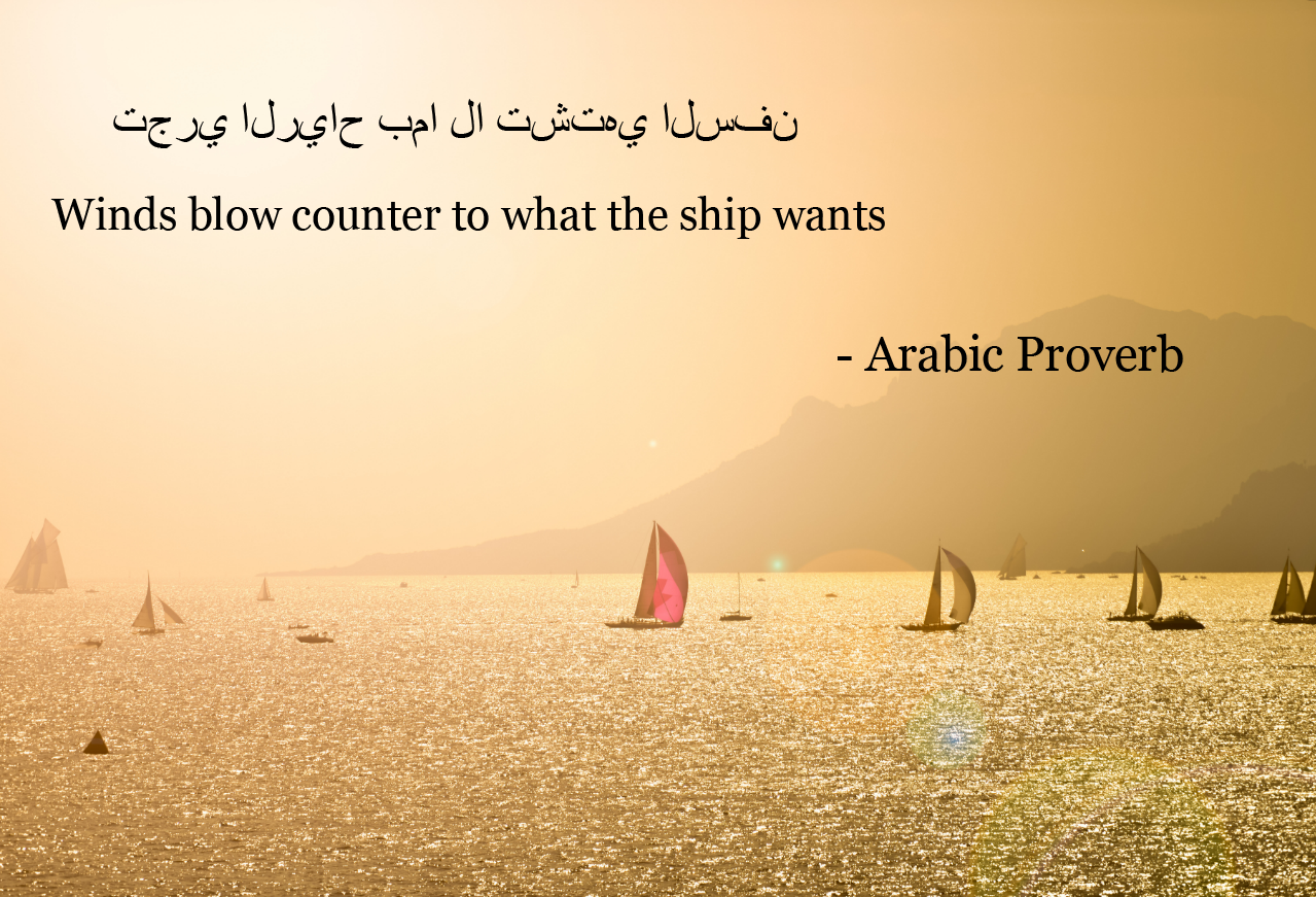 Arabic Proverb Winds Blow Counter To What The By Leafeo On Deviantart