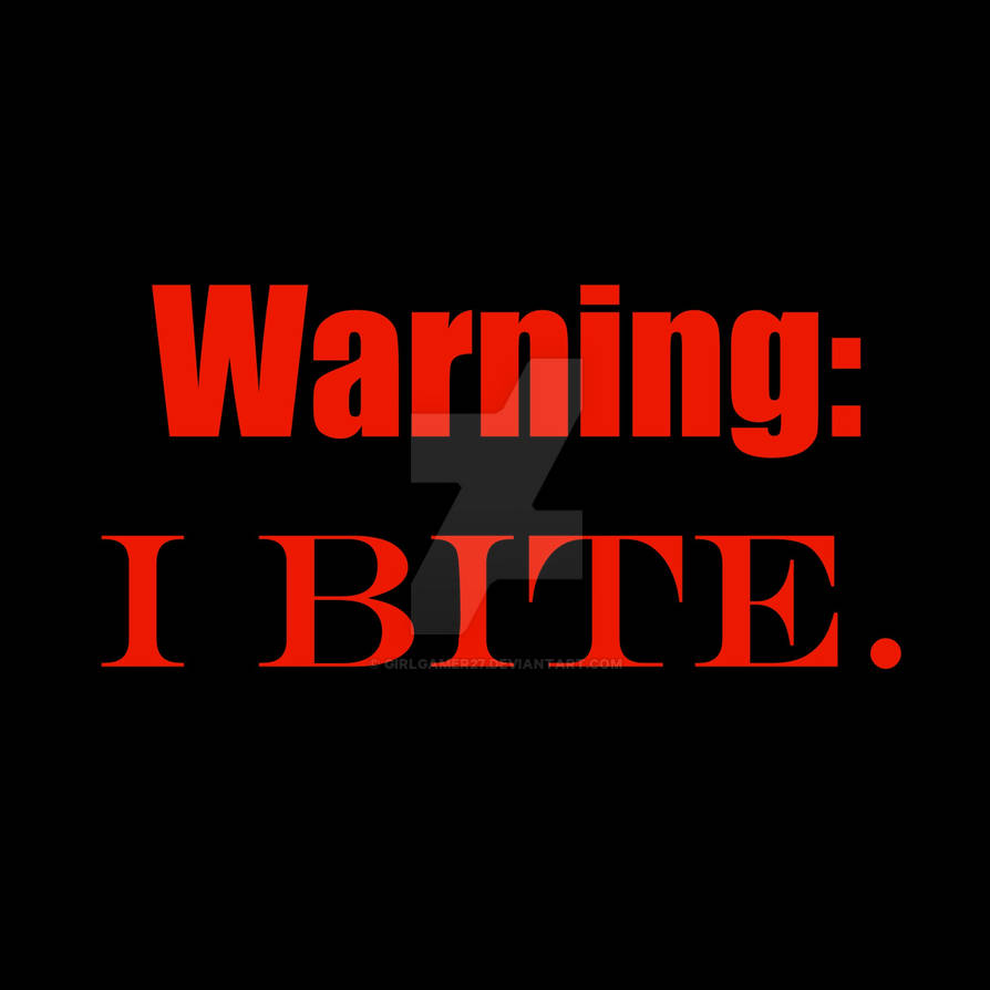 Warning: I Bite by girlgamer27 on DeviantArt