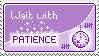 Stamp: Patience by delusional-dreams