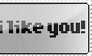 Hello, I like you!
