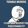 Teenage Drivers Y U NO