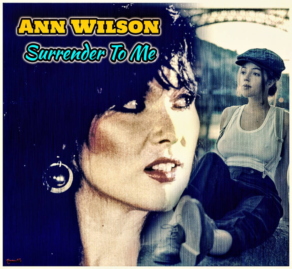 Ann Wilson Surrender To Me. Radiant by ARTAleks on DeviantArt Ann Wilson Surrender To Me. Radiant by ARTAleks on DeviantArt